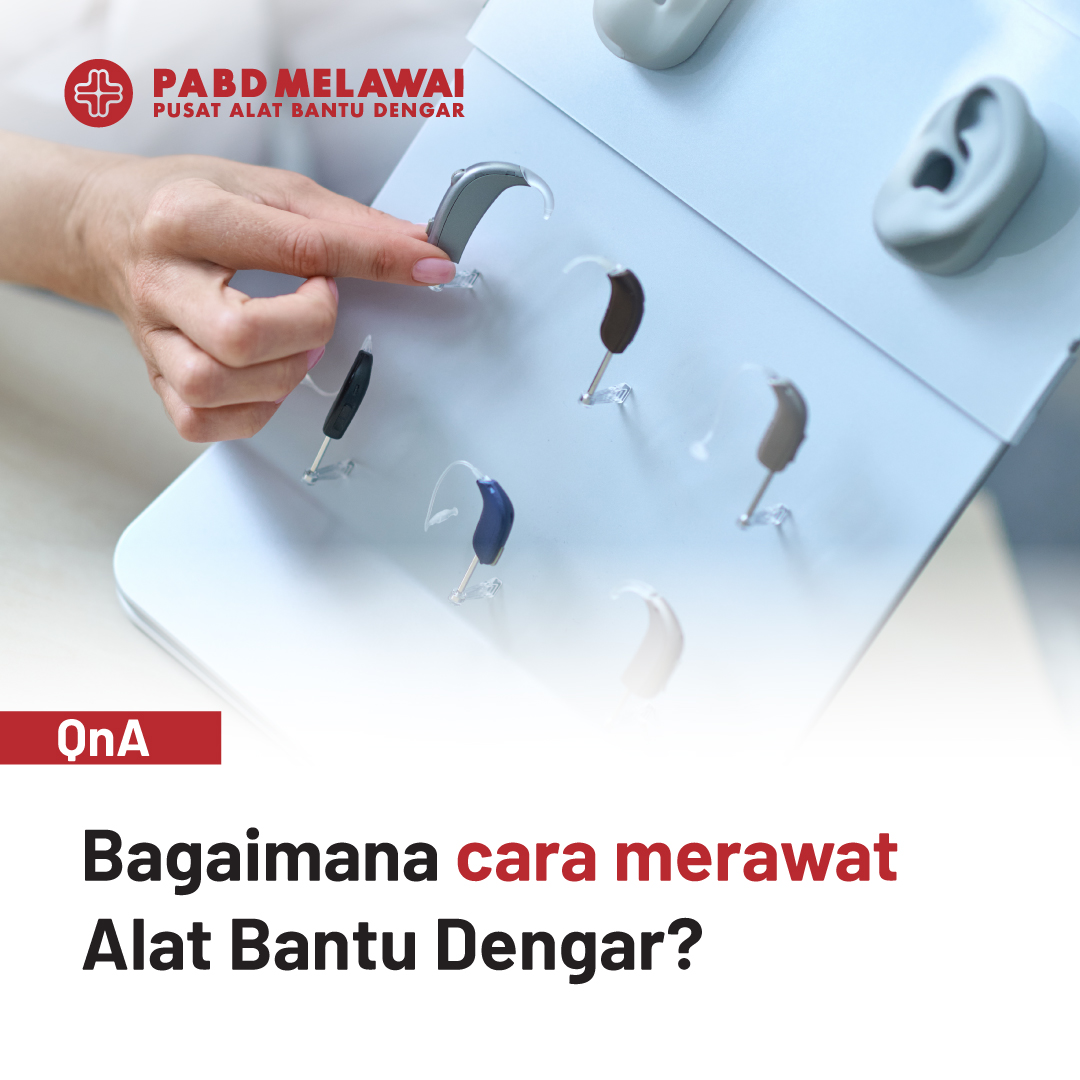 QnA Cara Merawat Alat Bantu Dengar